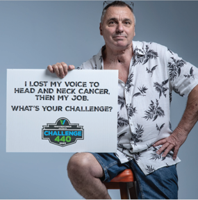 I lost my voice to Head and Neck Cancer, then my job. What's your challenge?
